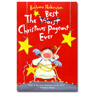 The Best Christmas Pageant Ever by Barbara Robinson - Beloved Holiday Classic