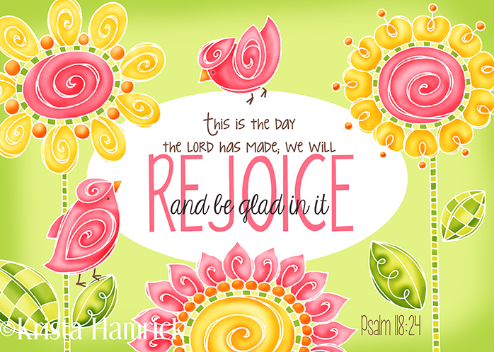 Rejoice in the Lord - Psalm 118:24 Inspirational Artwork