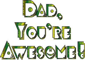 Stylized green and yellow text reading "DAD, YOU'RE AWESOME!" with playful font and decorative elements.