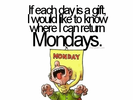 Monday Humor: The Day We All Want to Return Like an Unwanted Gift