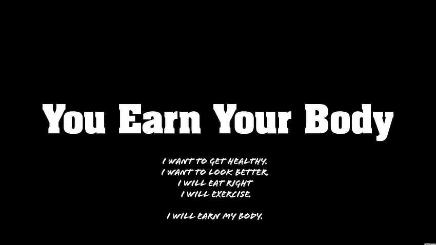 You Earn Your Body - Motivational Fitness Affirmation