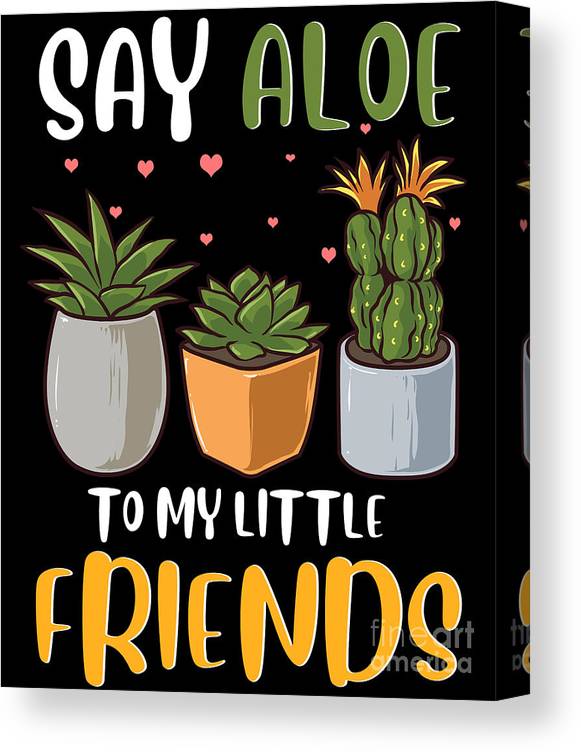 Say Aloe to My Little Friends - Fun Plant-Themed Canvas Print