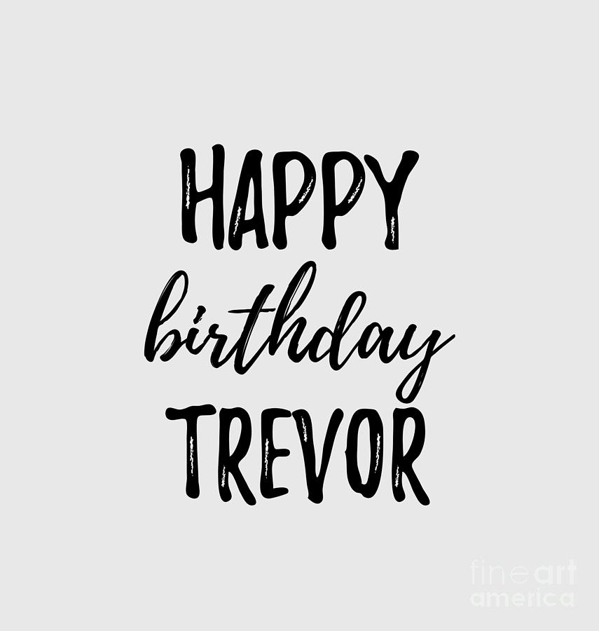 Handwritten-style "Happy Birthday Trevor" text on light gray background with Fine Art America watermark.