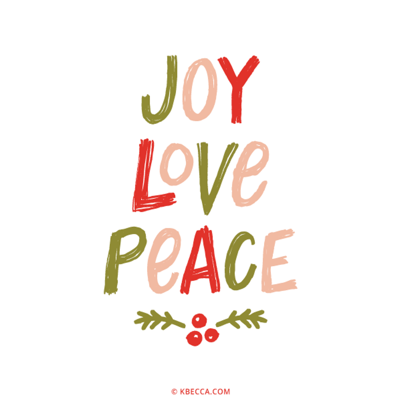 Handwritten-style "Joy Love Peace" text in festive green, red, and peach with holly sprigs and berries below.
