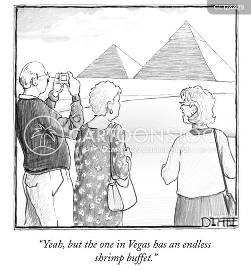 A cartoon of three tourists at the pyramids; one says, “Yeah, but the one in Vegas has an endless shrimp buffet.”