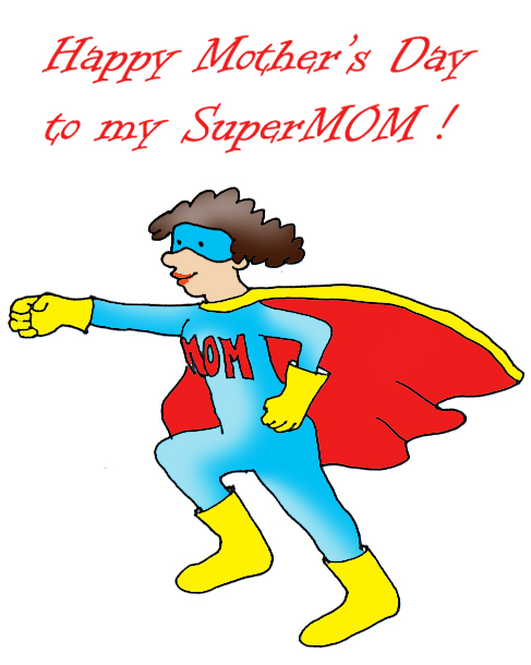 Superhero mom in blue suit with red cape and "MOM" on chest, running joyfully; text reads "Happy Mother's Day to my SuperMOM!"