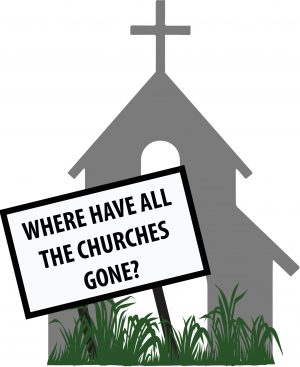 A gray church silhouette with a sign reading "WHERE HAVE ALL THE CHURCHES GONE?" in front of overgrown grass.