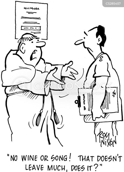 A cartoon of a frustrated man shouting "No wine or song! That doesn't leave much, does it?" at another man holding documents.