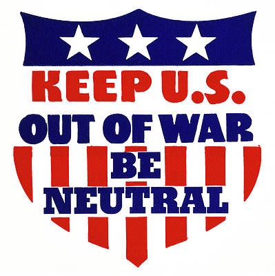 Patriotic shield graphic with stars and stripes reading "KEEP U.S. OUT OF WAR BE NEUTRAL"