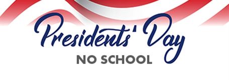 Presidents' Day announcement graphic with "NO SCHOOL" text and red-white-blue wave design.