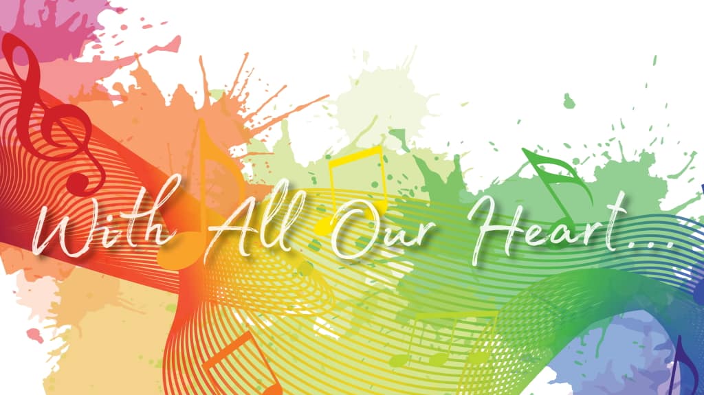 Colorful abstract music-themed graphic with treble clef, notes, and text "With All Our Heart..."