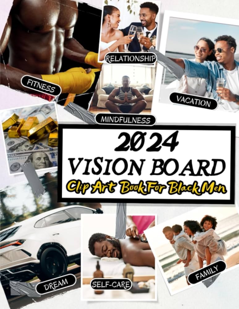 2024 Vision Board Clip Art Book for Black Men: Manifest and Create Your  Dream 2024 Life with Powerful Images, Quotes, Motivational and Affirmation  ... ...