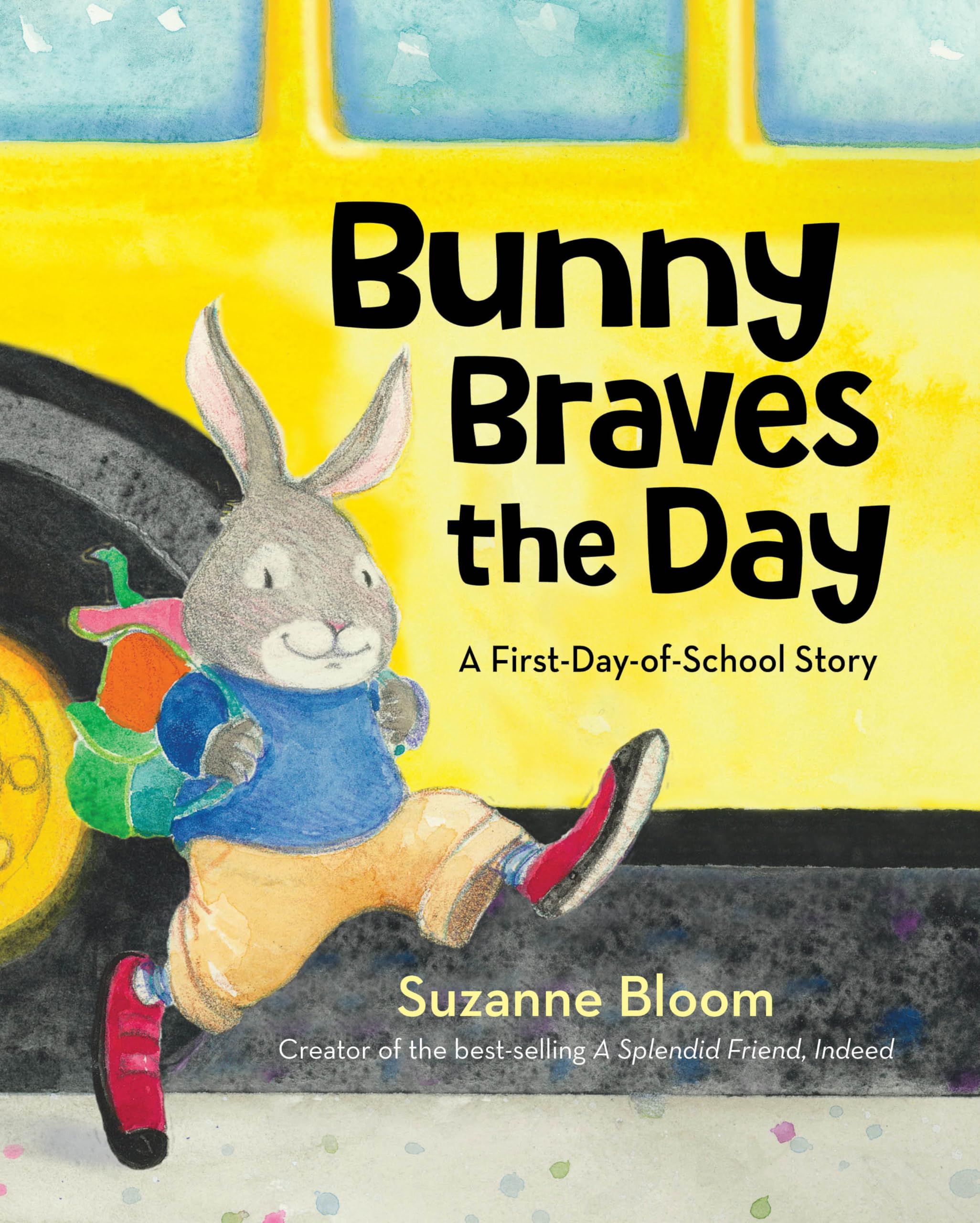 Bunny Braves the Day: A First-Day-of-School Story: Bloom, Suzanne:  9781684378128: Amazon.com: Books