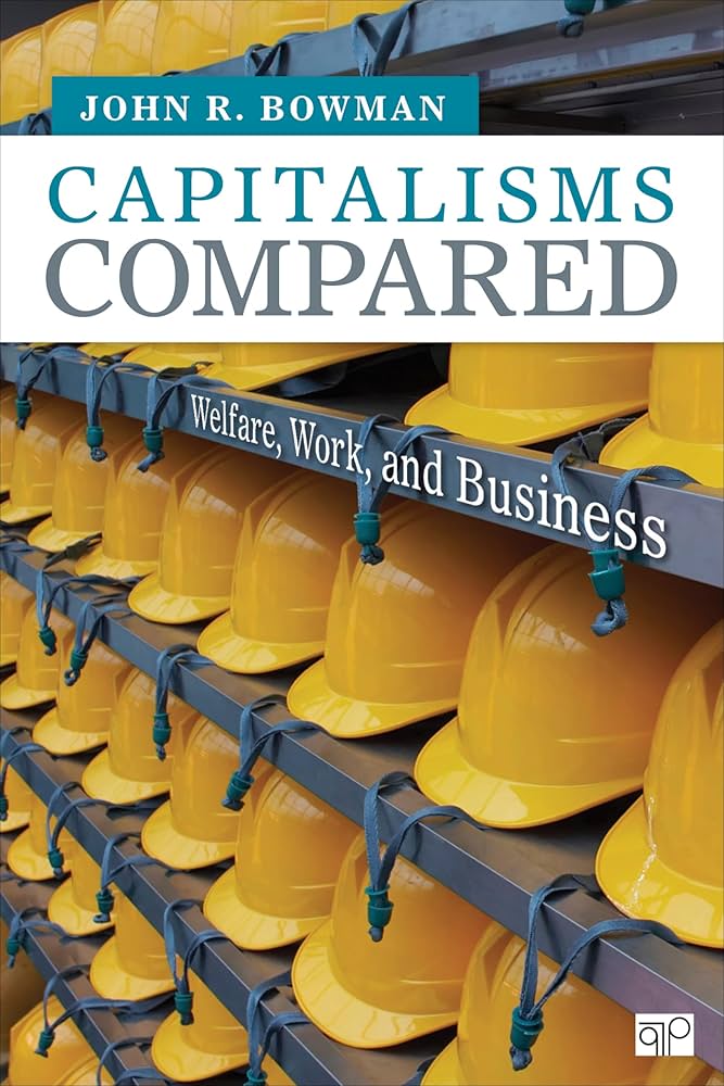 Capitalisms Compared: Welfare, Work, and Business : Bowman, John R ...