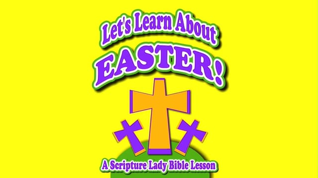 Lets Learn About Easter: A Scripture Lady Bible Lesson Video