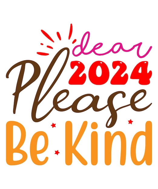Dear 2024 Please Be Kind Vectors &amp; Illustrations for Free Download ...