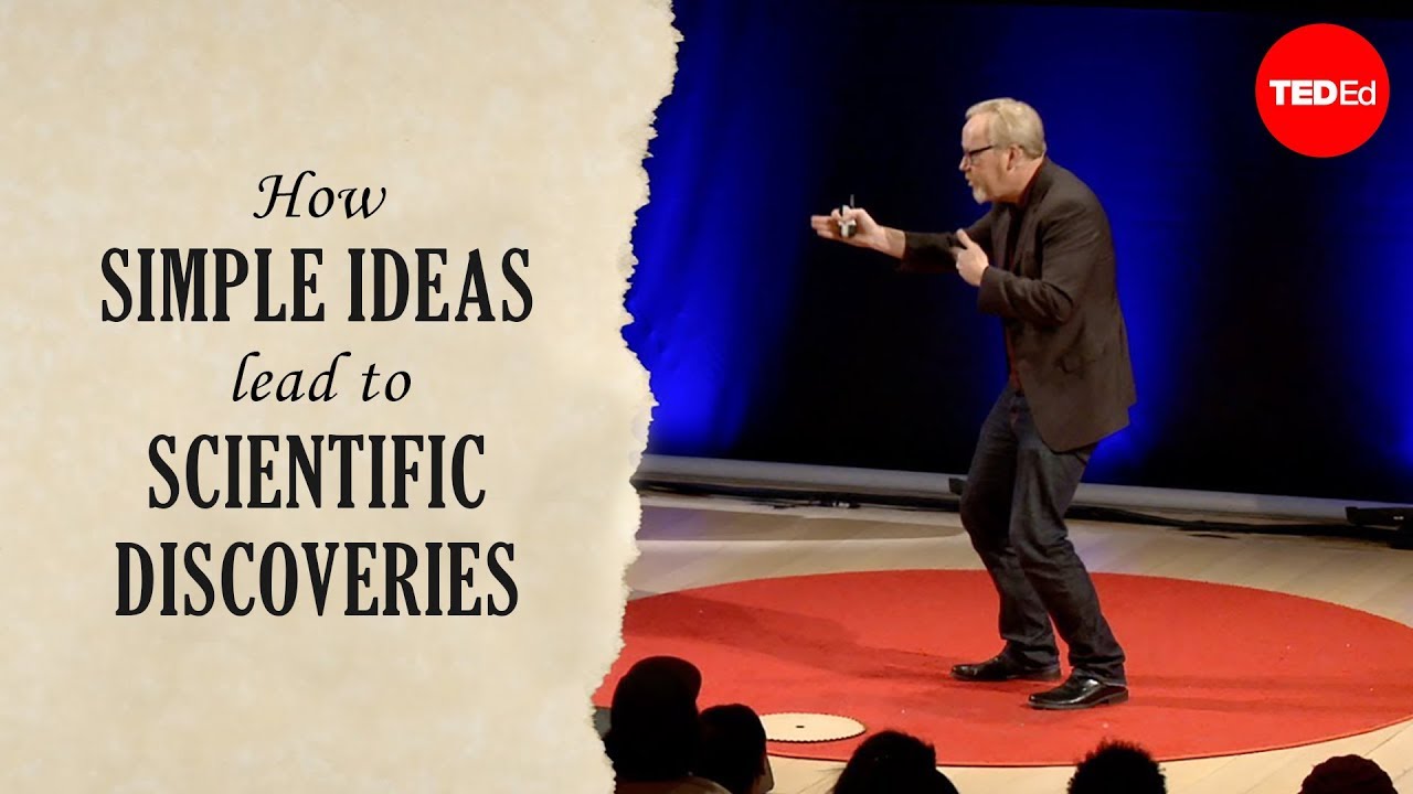 How simple ideas lead to scientific discoveries - Adam Savage | TED-Ed