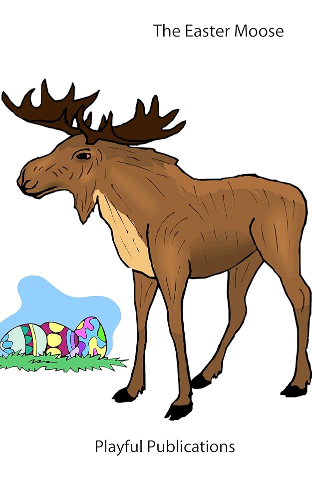 Amazon.com: The Easter Moose eBook : Publications, Playful, Fenyk ...