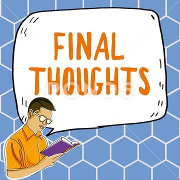 Text sign showing Final Thoughts. Conceptual photo Conclusion Last ...