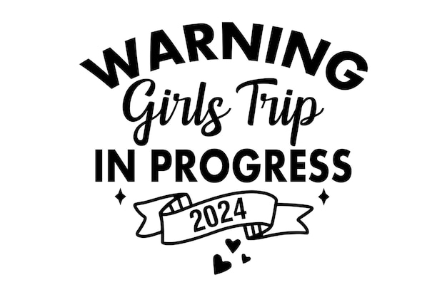 Premium Vector | Warning Girls Trip in Progress 2024