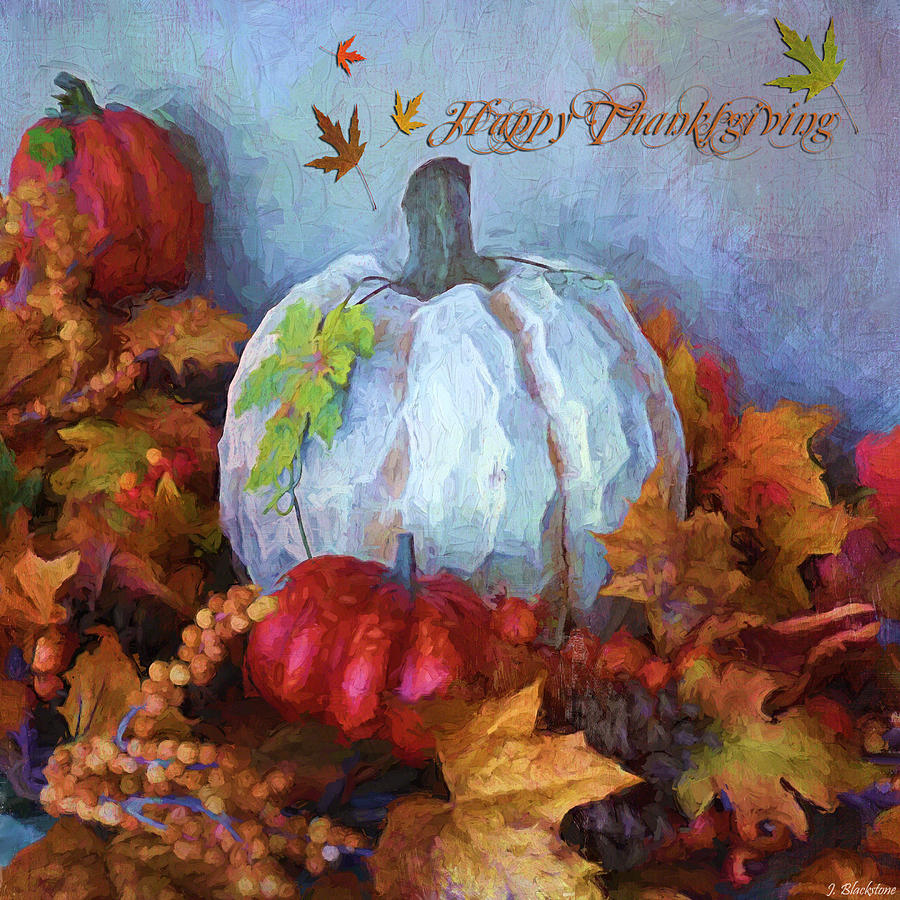 Happy Thanksgiving - Seasonal Art by Jordan Blackstone