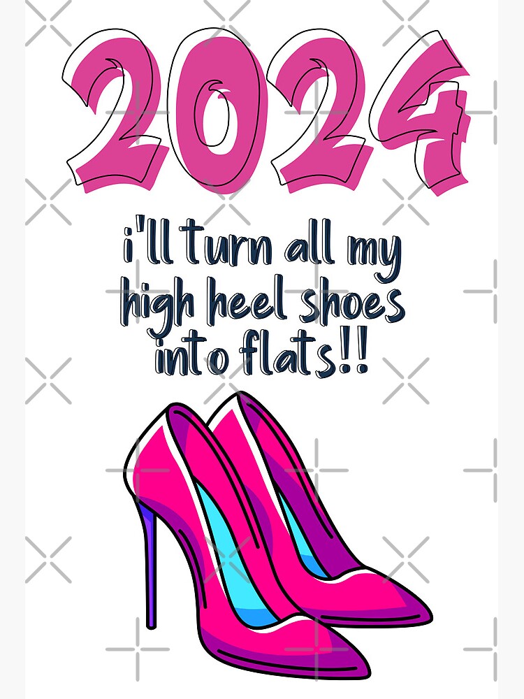 2024 Happy New Year Funny Memes- I will turn all my high heel shoes into  flats | Art Board Print