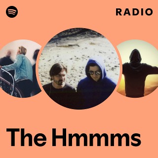 The Hmmms Radio - playlist by Spotify | Spotify