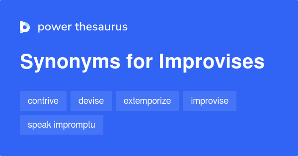 Improvises synonyms - 181 Words and Phrases for Improvises
