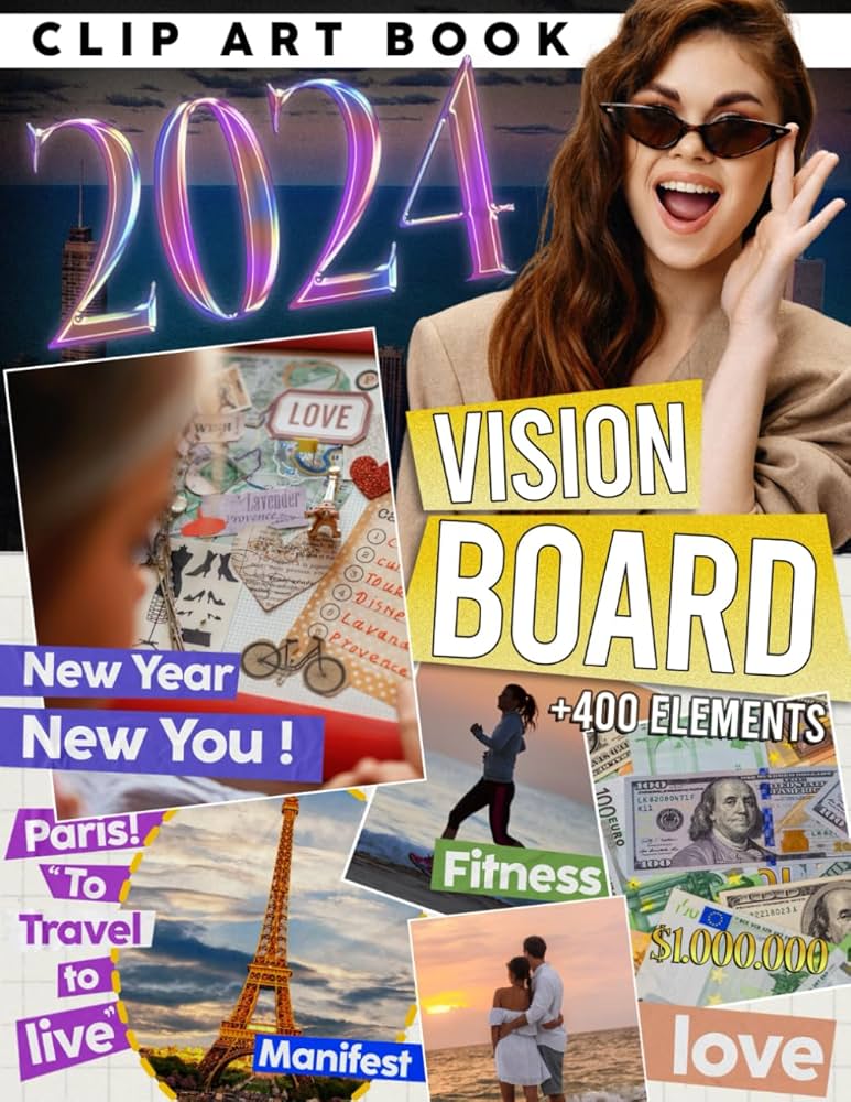 2024 Vision Board Clip Art Book: Manifest and Create Your Dream 2024 Life  With Inspiring Images, Quotes &amp; Affirmations for Personal Growth, Goal ...