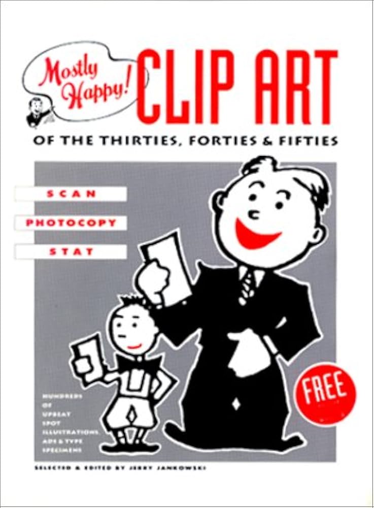 Mostly Happy Clip Art of the 30S, 40S, and 50s: Scan, Photocopy, Stat
