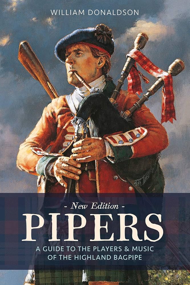 Pipers: A Guide to the Players and Music of the Highland Bagpipe :  Donaldson, William: Amazon.de: Books