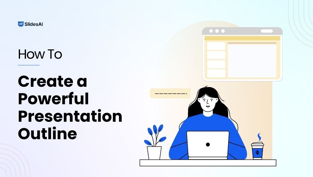 How to Create a Powerful Presentation Outline? 6 Key Tips