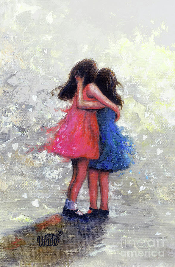 Sister Hugs Two Brunettes by Vickie Wade