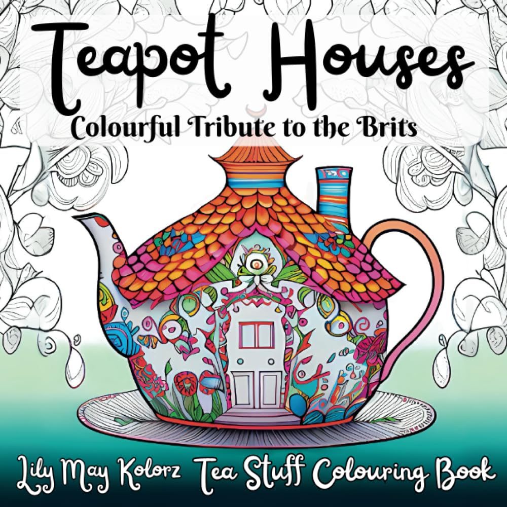 Tea Pot Houses : Coloring Book for Adults and Teens: Cute, Fun and Fancy  Coloring Pages for Stress Relief and Relaxation. Perfect for Anxiety : May  ...