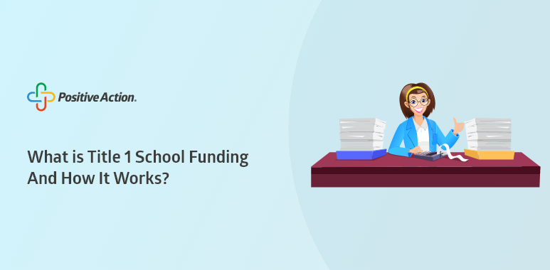What is Title 1 School Funding And How It Works? | Positive Action