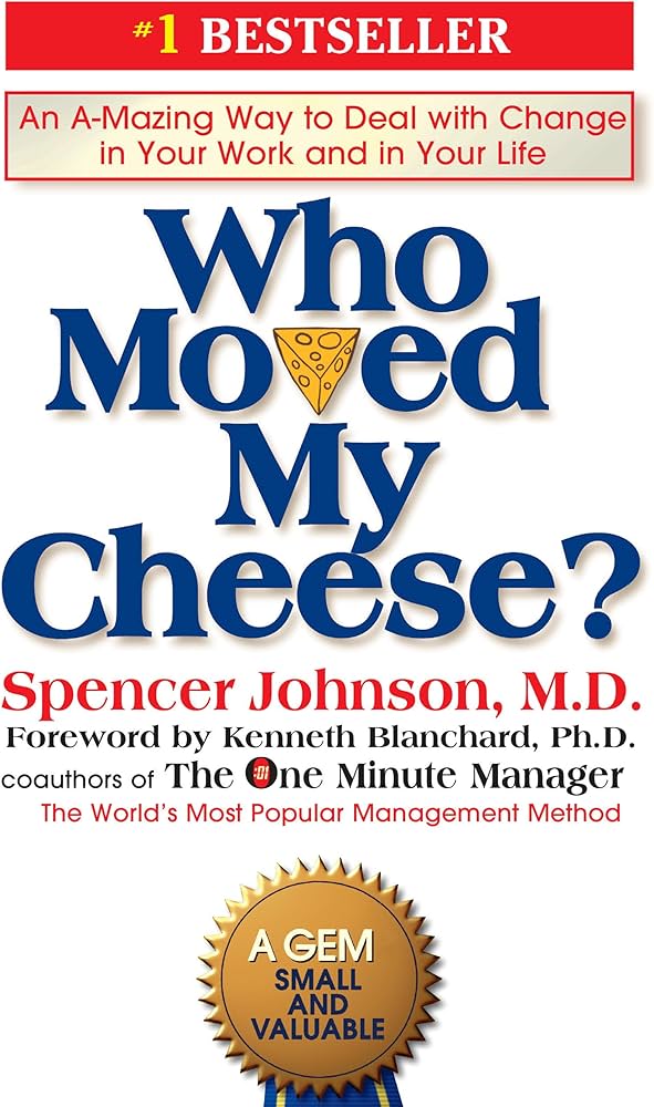 Who Moved My Cheese: Johnson, Spencer, Blanchard, Kenneth ...