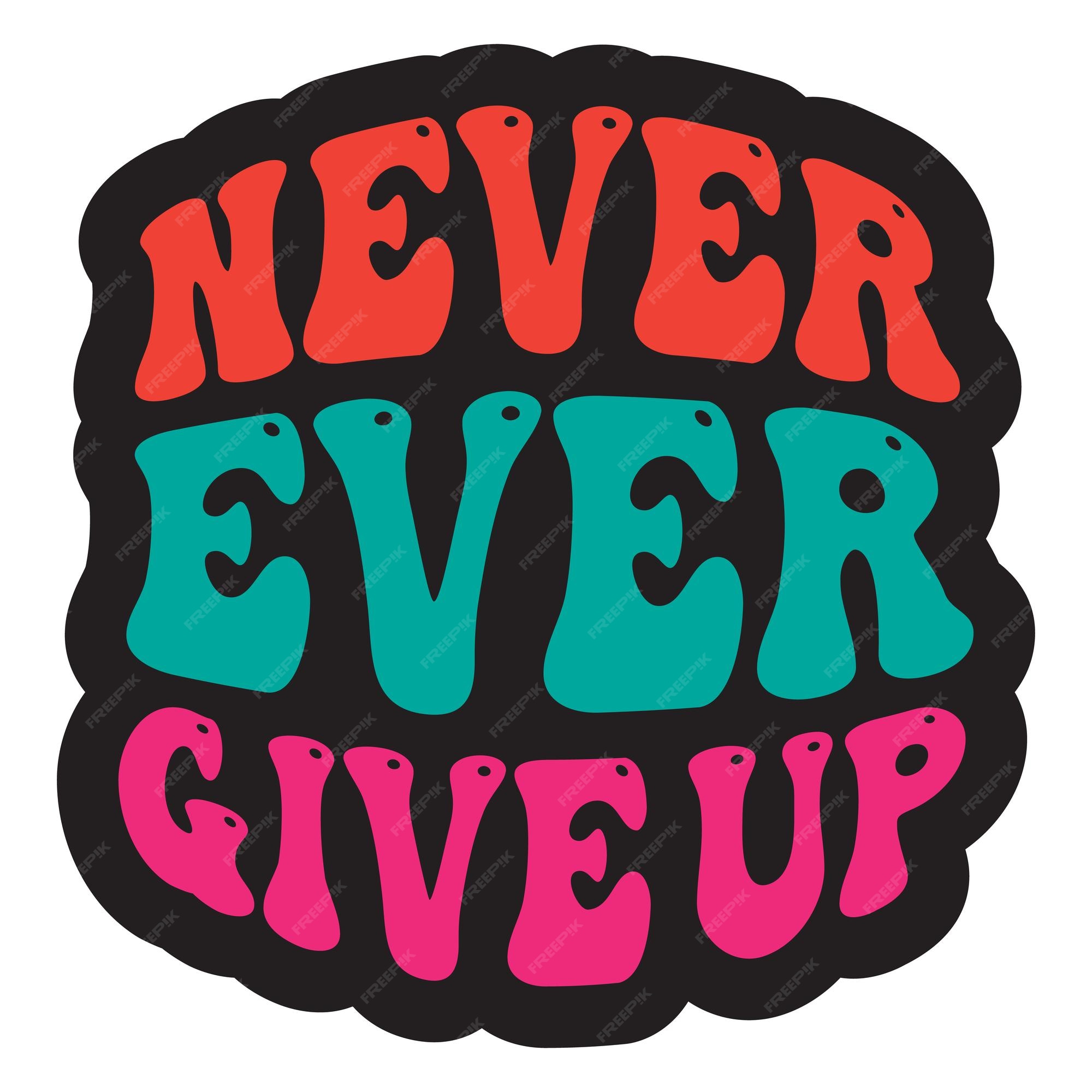 Never Give Up Template Postermywall Clip Art Library