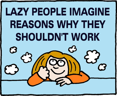 Cartoon of a smiling person daydreaming with clouds, captioned "Lazy People Imagine Reasons Why They Shouldn't Work"