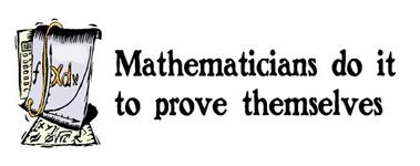 Cartoon scroll with integral symbol and text "Mathematicians do it to prove themselves"