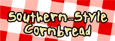 Southern-Style Cornbread Recipe | Classic Comfort Food