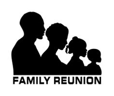 Silhouette of four family members-adult, teen, child, toddler-side by side with "FAMILY REUNION" text below.