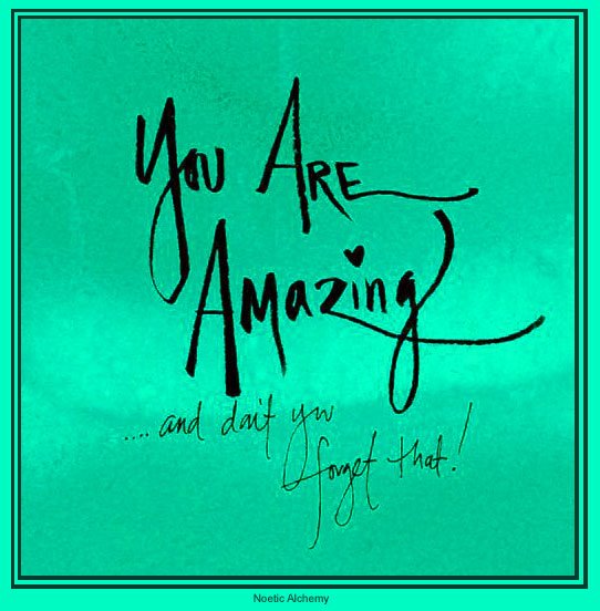 Handwritten inspirational quote "You Are Amazing... and don’t you forget that!" on teal textured background with black script and heart accent.