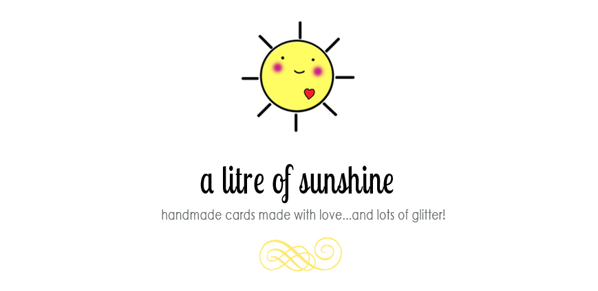 A Litre of Sunshine - Handmade Greeting Cards with Glitter & Love