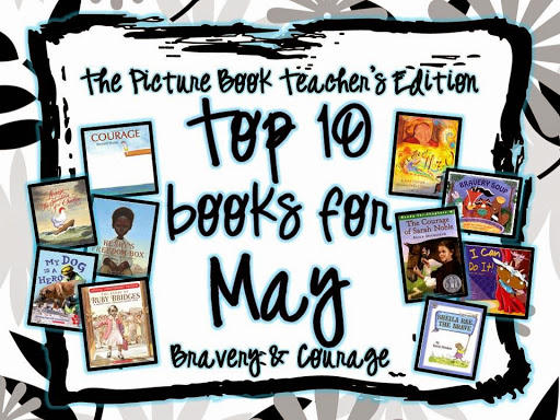 Top 10 picture books for May themed around bravery and courage, curated for teachers with colorful book covers displayed.