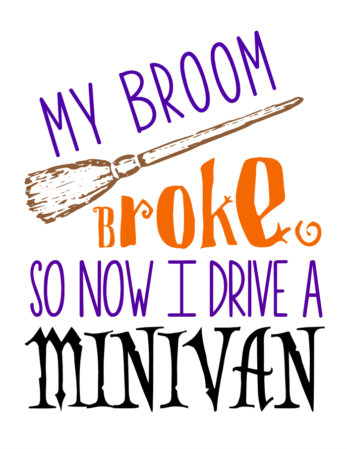 My Broom Broke - So Now I Drive a Minivan | Fun Halloween Graphic