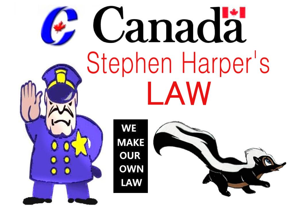 A cartoon illustration featuring a police officer, a skunk, and text reading "Canada Stephen Harper's LAW" with a "WE MAKE OUR OWN LAW" sign.