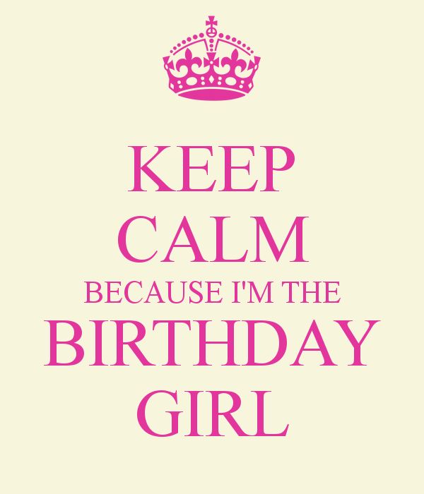 Keep birthday. Keep Calm Birthday. Birthday girl картинки. Happy Birthday девушке. Я Birthday girl.