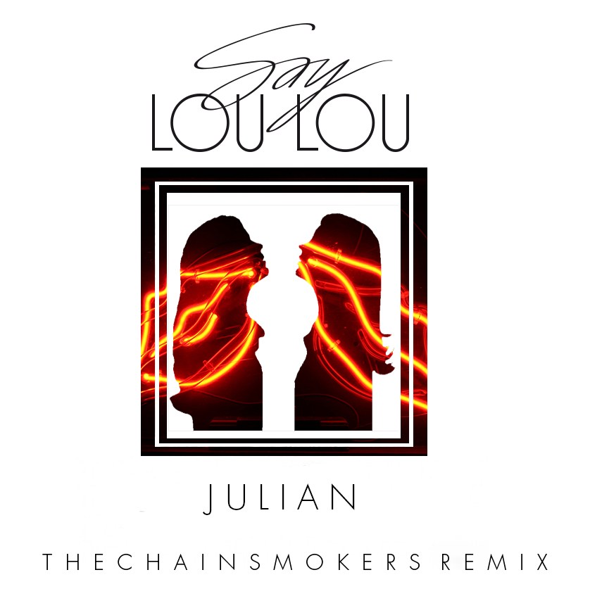 Album art for "Say Lou Lou" by Julian - The Chainsmokers Remix, featuring silhouetted profiles with glowing orange neon lines.