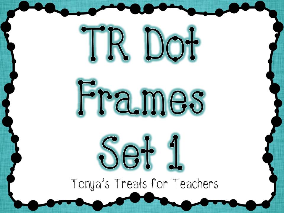 TR Dot Frames Set 1 - Printable Teacher Resources by Tonya’s Treats