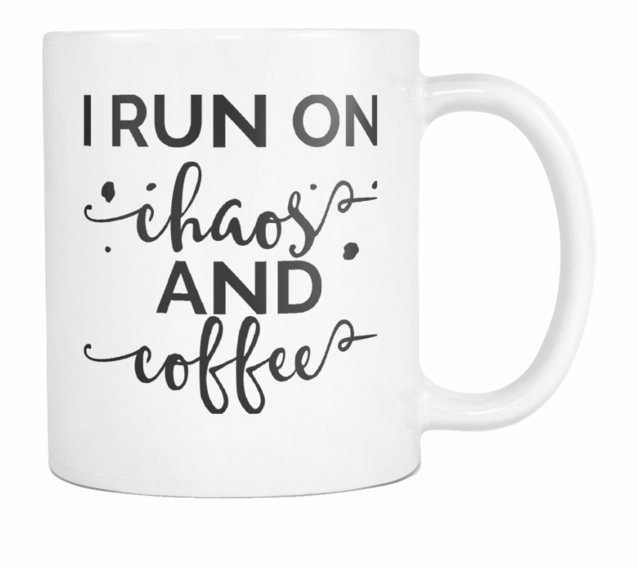 I Run On Chaos And Coffee 11Oz White